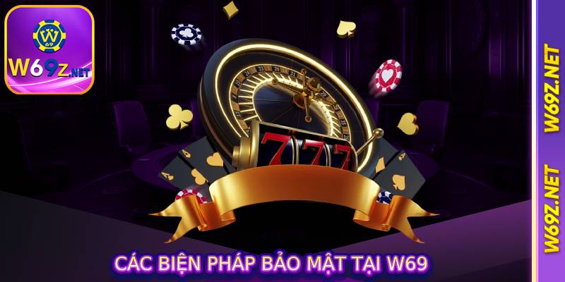 Các Biện Pháp Bảo Mật Tại W69