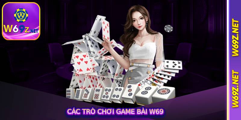 Các Trò Chơi Game Bài W69