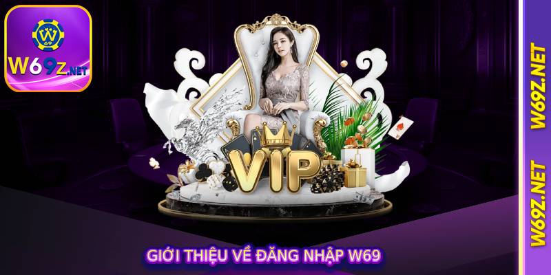 Giới thiệu về đăng nhập w69