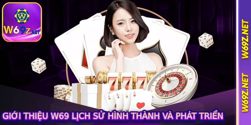 Giới thiệu w69 lịch sử hình thành và phát triển