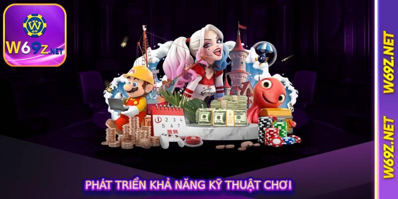 Phát triển khả năng kỹ thuật chơi