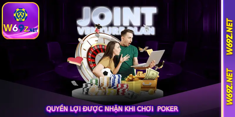 Quyền lợi được nhận khi chơi poker