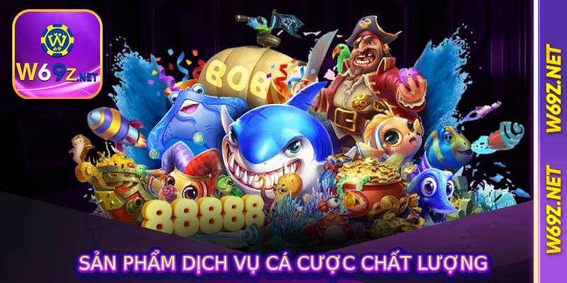 Sản phẩm dịch vụ cá cược chất lượng